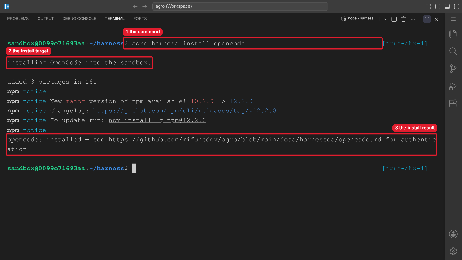 The editor terminal runs agro harness install opencode in the sandbox.
